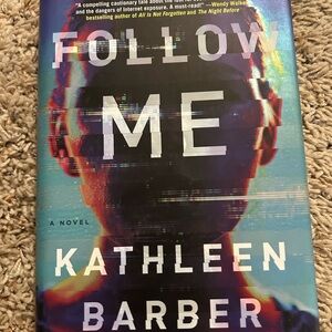 Follow Me by Kathleen Barber.  Hardcover Novel